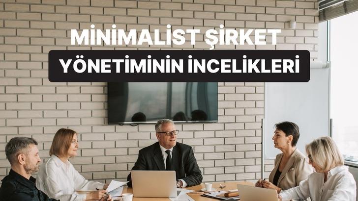 Minimalist Şirket Y&ouml;netimi: Az Kaynakla &Ccedil;ok İş Yapmanın Sırları