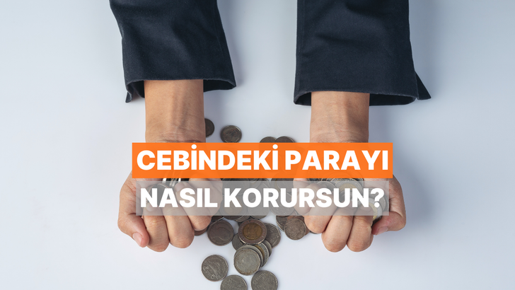 Cebindeki Paranın Değerini Nasıl Koruyabilirsin?