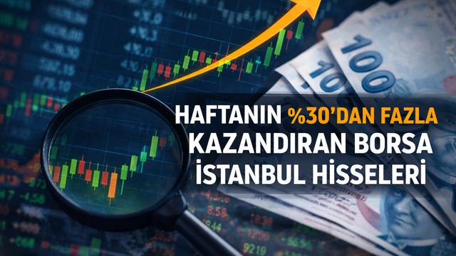 Haftanın y&uuml;zde 30'dan fazla kazandıran Borsa İstanbul hisseleri