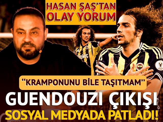 Haftalar &ouml;nce karşı &ccedil;ıkmıştı! Hasan Şaş'ın Guendouzi yorumu patladı