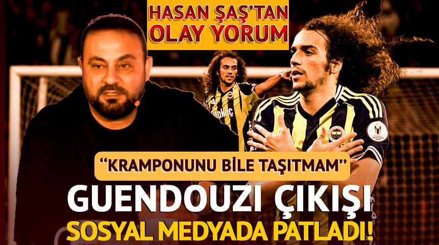 Haftalar &ouml;nce karşı &ccedil;ıkmıştı! Hasan Şaş'ın Guendouzi yorumu patladı