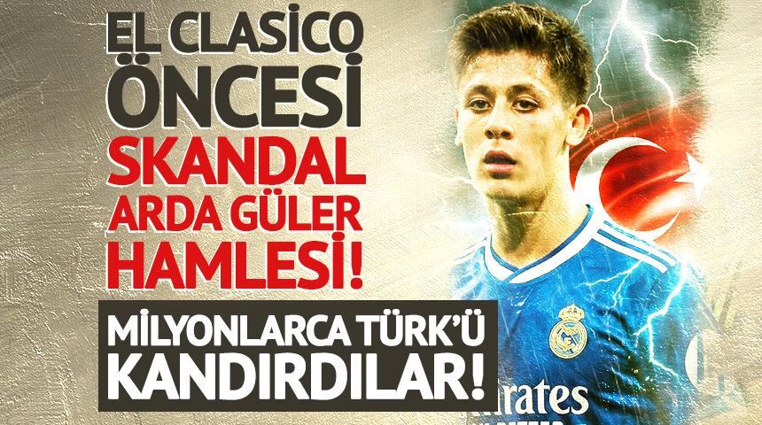 Real Madrid'den El Clasico &ouml;ncesi skandal Arda G&uuml;ler hamlesi! Milyonlarca T&uuml;rk'&uuml; kandırdılar