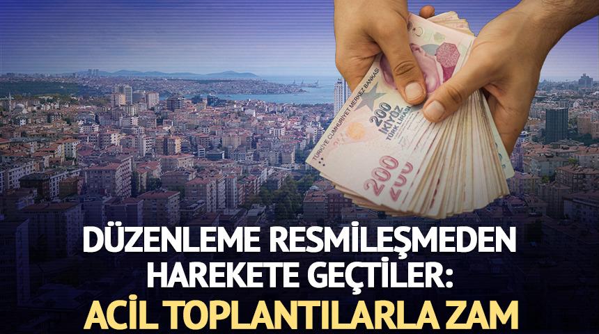 D&uuml;zenleme resmileşmeden harekete ge&ccedil;tiler: Acil toplantılarla aidat zammı
