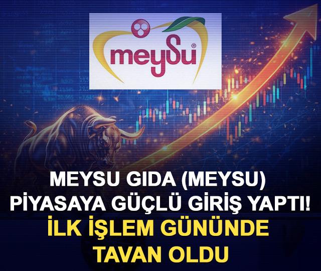 Meysu Gıda (MEYSU) piyasaya güçlü giriş yaptı! İlk işlem gününde tavan oldu