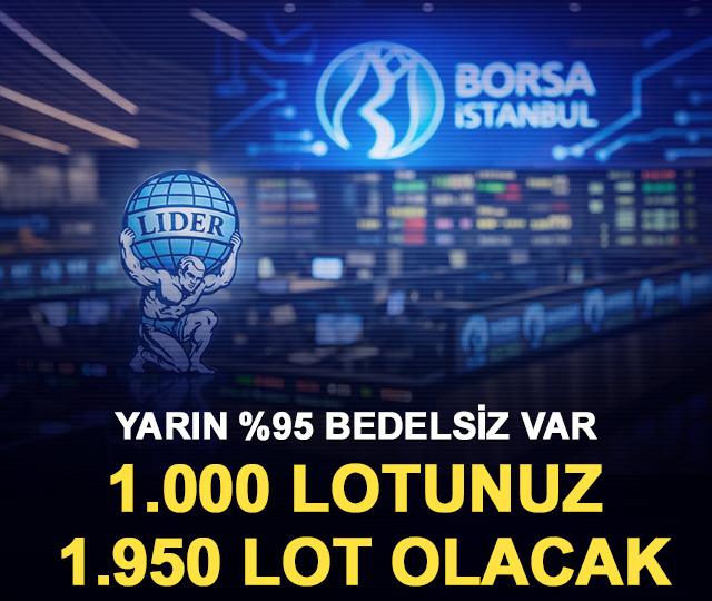 Dikkat Dikkat: Bu Hisse Yarın %95 Bedelsiz Yapıyor! 1.000 Lotunuz 1.950 Lot Olacak