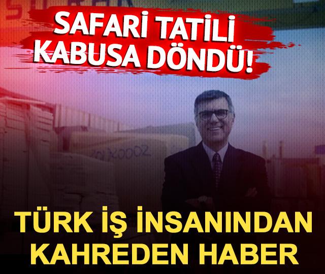 Safari gezisi sırasında çatışmanın ortasında kaldı! Türk iş insanından acı haber