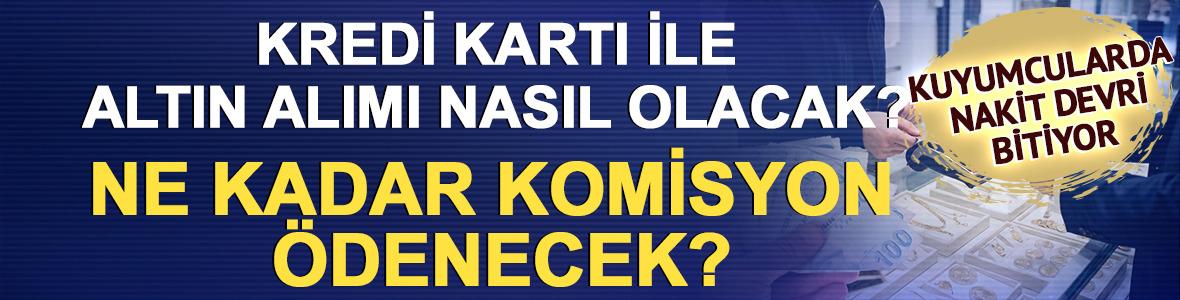 Kredi kartı ile altın alımı nasıl olacak? Ne kadar komisyon &ouml;denecek?