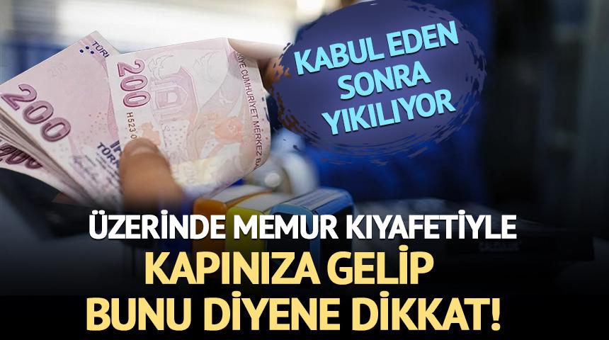&Uuml;zerinde memur kıyafetiyle kapınıza gelip bunu diyorsa dikkat! DMM vatandaşı uyardı