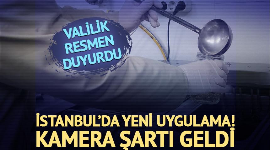 Valilik resmen duyurdu: Kamera şartı geldi