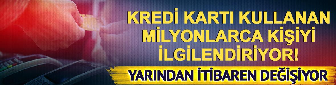 Kredi kartı kullanan milyonlarca kişiyi ilgilendiriyor! Yarından itibaren değişiyor