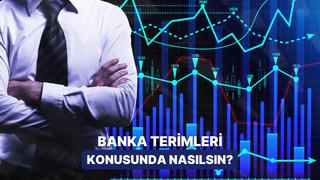 Günlük faiz, kredi, yatırım: Banka terimlerine ne kadar hakimsin?