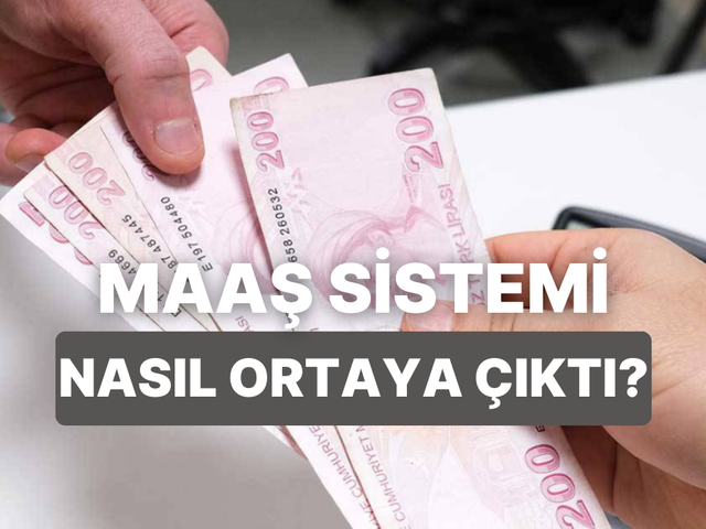 Maaş sistemi nasıl ortaya &ccedil;ıktı?