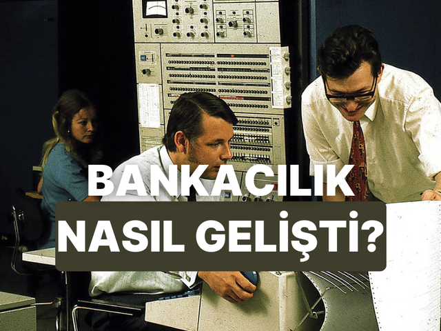 Bankacılık Sisteminin Bug&uuml;nk&uuml; Haline Gelmesini Sağlayan Gelişmeler