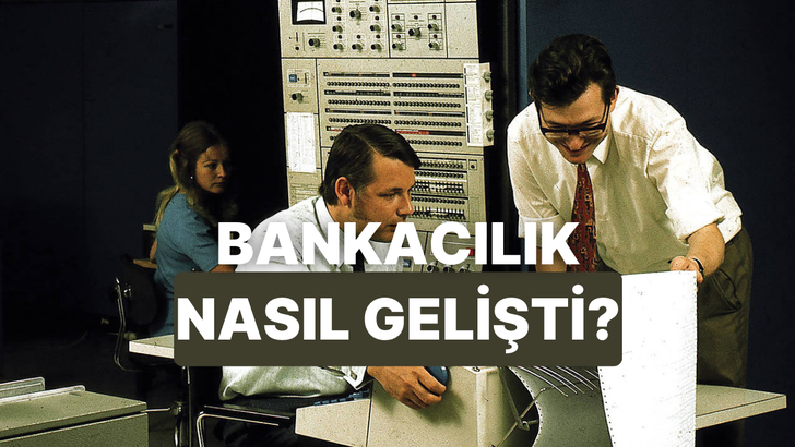 Bankacılık Sisteminin Bug&uuml;nk&uuml; Haline Gelmesini Sağlayan Gelişmeler