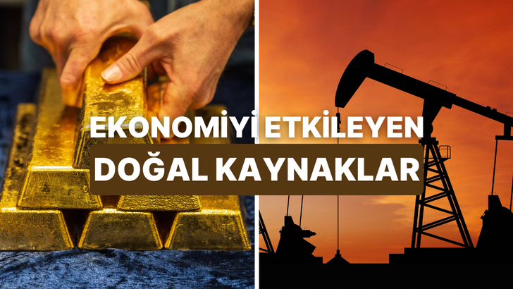 Global Ekonomiyi En &Ccedil;ok Etkileyen Doğal Kaynaklar