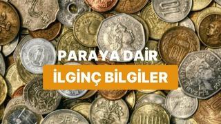 Paranın Tarihi Hakkında Muhtemelen Daha Önce Duymadığın 10 İlginç Bilgi