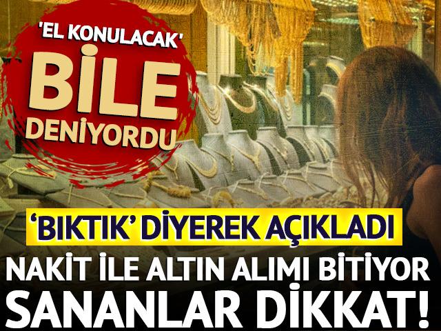 Nakit ile altın alımı bitiyor sananlar dikkat! 'El konulacak' iddiasını a&ccedil;ıkladı