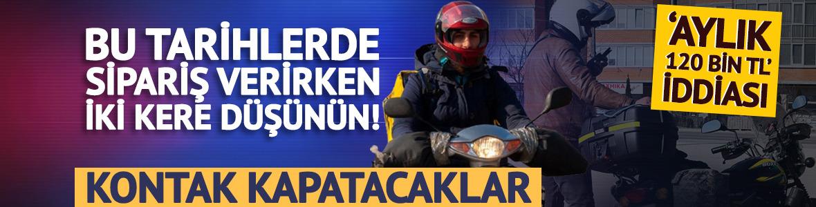 Kuryeler 3 g&uuml;n boyunca kontak kapatıyor