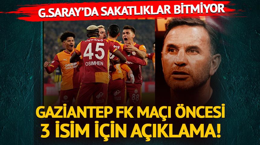 Galatasaray'dan Gaziantep FK ma&ccedil;ı &ouml;ncesi 3 isim i&ccedil;in sakatlık a&ccedil;ıklaması! 