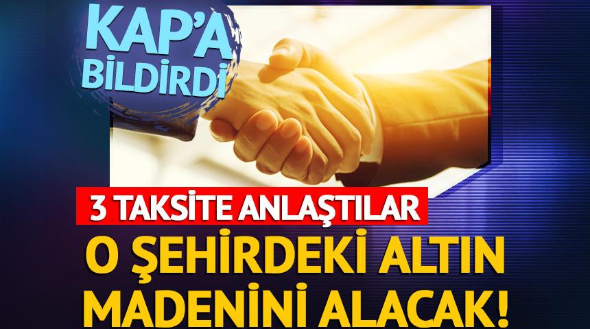 Altın işletmesini devralacak, 3 taksite anlaştılar!