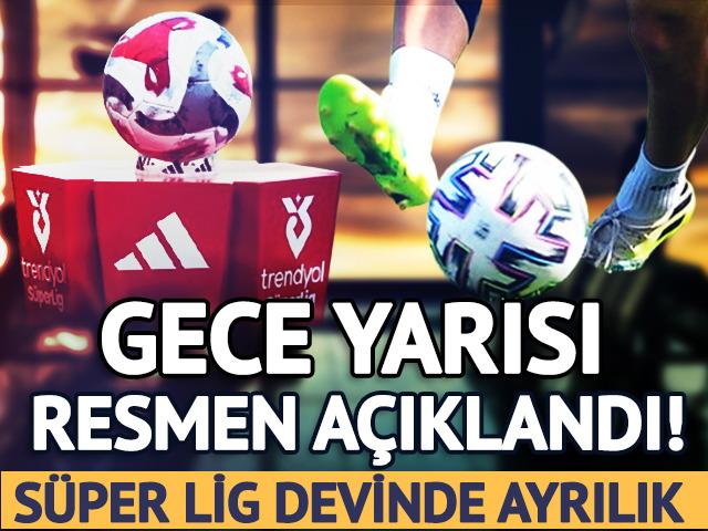 S&uuml;per Lig devinde ayrılık! Gece yarısı resmen a&ccedil;ıklandı