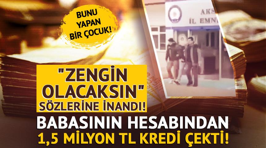 Babasının hesabından 1,5 milyon TL kredi &ccedil;ekti, dolandırıldı