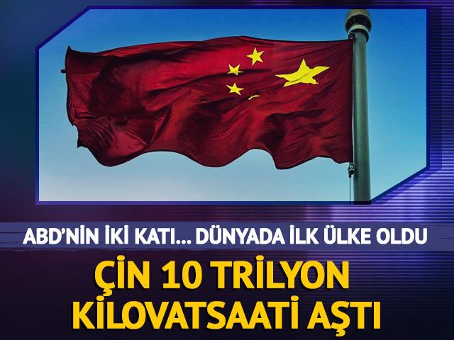 ABD'nin iki katı! D&uuml;nyada bir ilk, &Ccedil;in t&uuml;m &uuml;lkeleri geride bıraktı: 10 trilyon kilovatsaati aştı