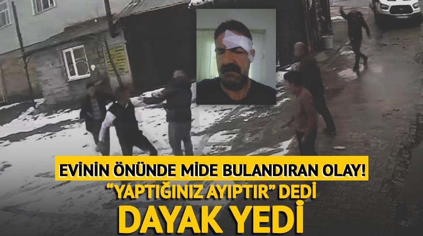 &ldquo;Yaptığınız ayıptır&rdquo; dedi, dayak yedi!