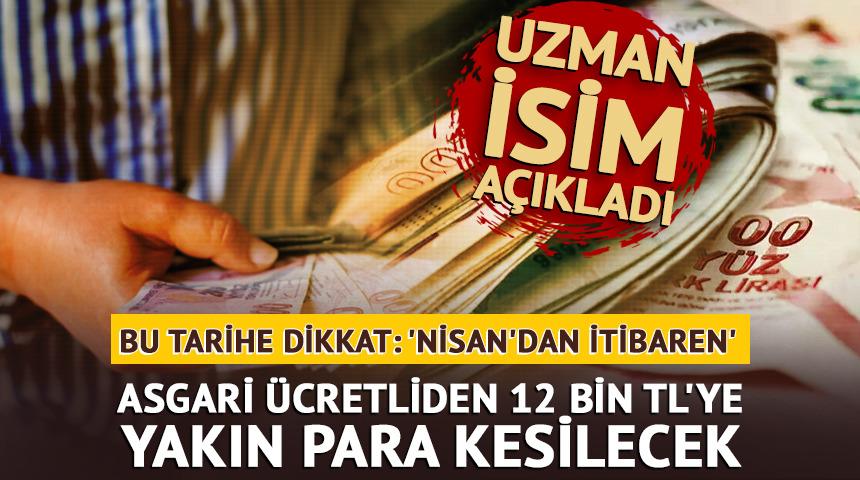 Asgari &uuml;cretliden 12 bin TL'ye yakın kesilecek 