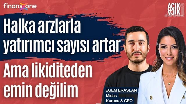 A&ccedil;ık A&ccedil;ık 24. B&ouml;l&uuml;m | Egem Eraslan: Bazı halka arzlar başka finansman bulamadıkları i&ccedil;in yapılıyor.