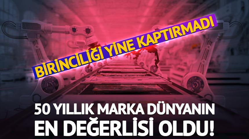50 yıllık marka d&uuml;nyanın en değerlisi oldu!