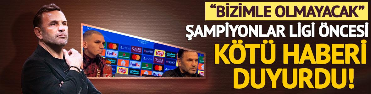 Okan Buruk Devler Ligi &ouml;ncesi k&ouml;t&uuml; haberi verdi: Bizimle olmayacak