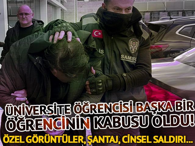 &Uuml;niversite &ouml;ğrencisi başka bir &ouml;ğrencinin kabusu oldu! &Ouml;zel g&ouml;r&uuml;nt&uuml;ler, şantaj, cinsel saldırı...