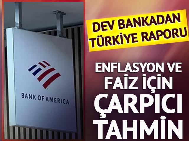 BofA'dan T&uuml;rkiye raporu! Enflasyon ve faiz i&ccedil;in &ccedil;arpıcı tahmin