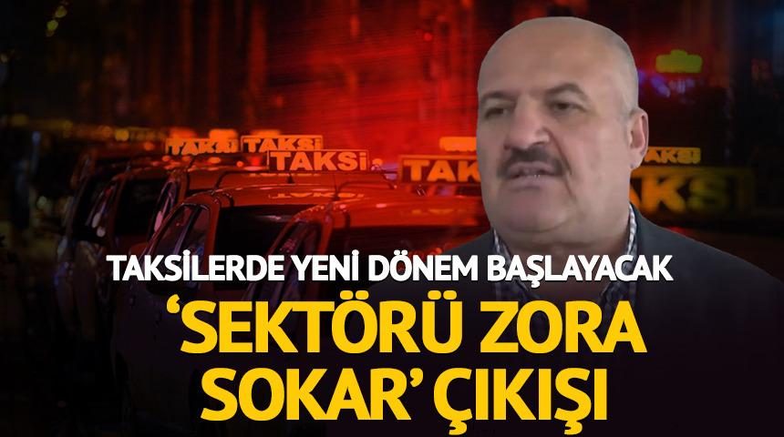 Taksilerde yeni d&ouml;nem başlayacak! Ey&uuml;p Aksu'dan 'Sekt&ouml;r&uuml; zora sokar' &ccedil;ıkışı