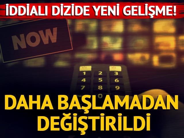 Now Tv'nin iddialı dizisinde yeni gelişme! Daha başlamadan değiştirildi