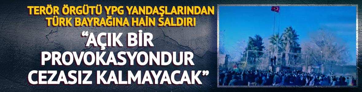 Ter&ouml;r &ouml;rg&uuml;t&uuml; YPG yandaşlarından T&uuml;rk bayrağına hain saldırı! 