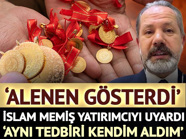 'Alenen g&ouml;sterdi' Altın i&ccedil;in İslam Memiş'in 'Aynı tedbiri kendim aldım' uyarısı