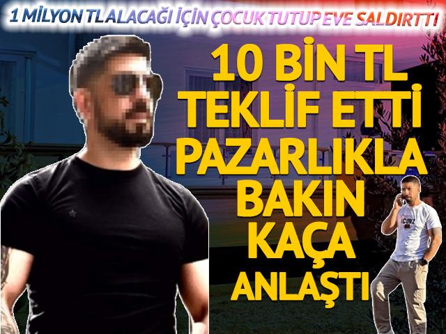 1 milyon TL alacağı i&ccedil;in &ccedil;ocuk tutup eve saldırttı! 10 bin TL teklifi etti pazarlıkla artırdı