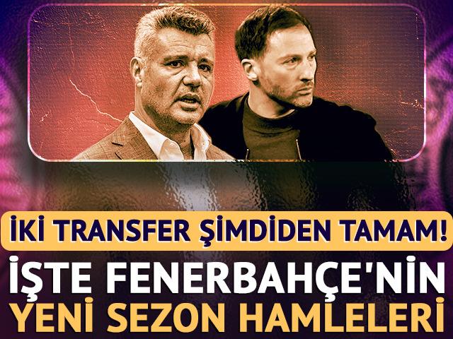 İki transfer şimdiden tamam! İşte Fenerbah&ccedil;e'nin yeni sezon hamleleri