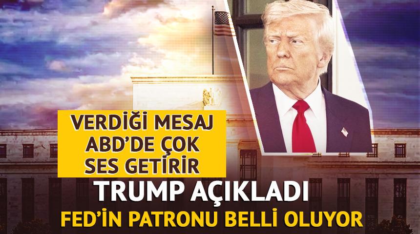 FED Başkanı kim olacak? Trump'tan a&ccedil;ıklama geldi