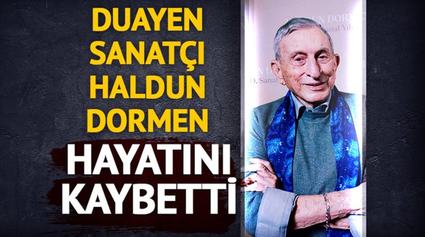 Son dakika: Haldun Dormen hayatını kaybetti