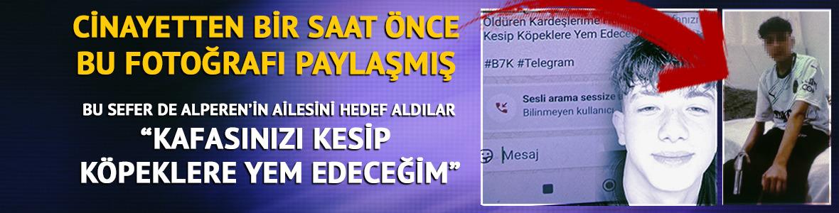 Bu sefer de Alperen'in ailesini hedef aldılar!  "Kafanızı kesip, k&ouml;peklere yem edeceğim"