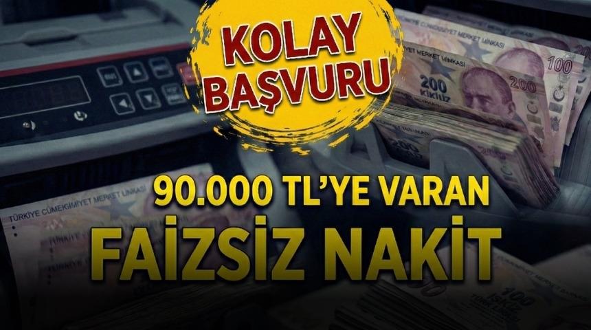 %0 faizli 90.000 TL&rsquo;ye varan nakit fırsatı i&ccedil;in hemen başvur 