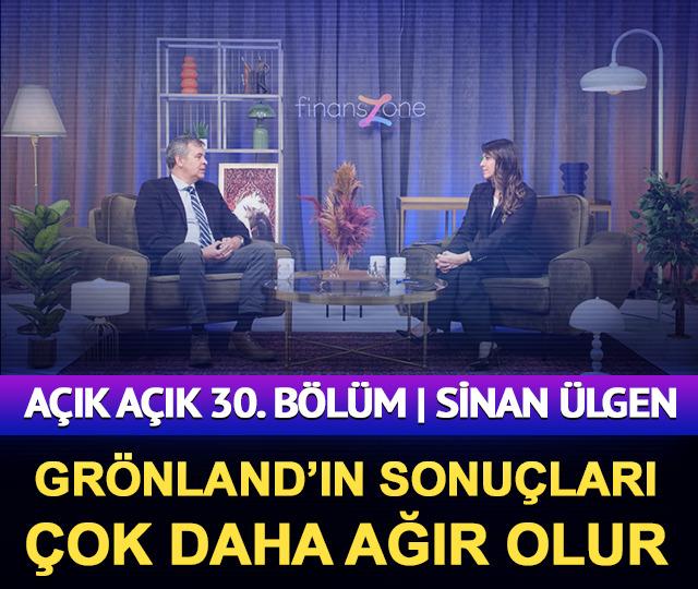 Açık Açık 30. Bölüm | Sinan Ülgen: Grönland’ın, Venezuela’dan çok daha ağır sonuçları olur