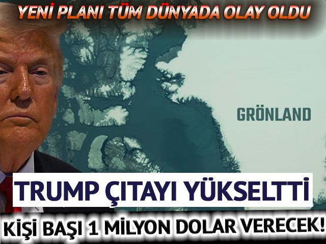 Kartlar yeniden dağıtılıyor: Trump'ın yeni Gr&ouml;nland planı masada! 1 milyon dolar detayı