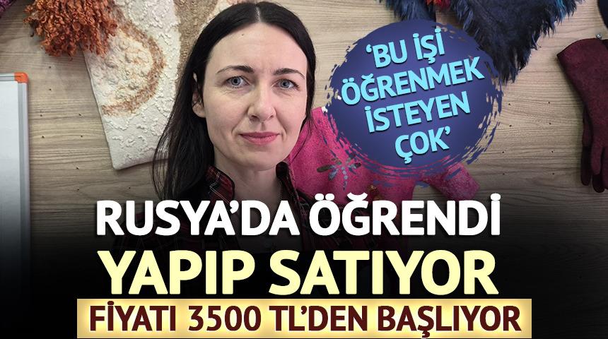 Fiyatı 3500 TL'den başlıyor, 5 yıl gidiyor! Rusya'da &ouml;ğrendi, yapıp satıyor