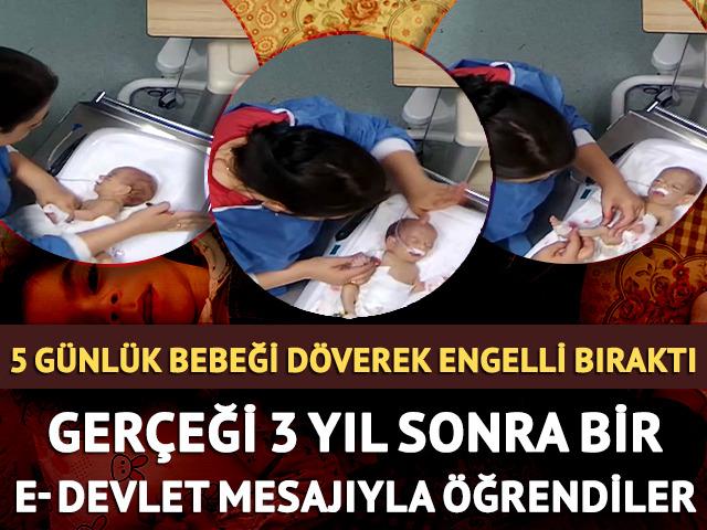 5 g&uuml;nl&uuml;k bebek uğradığı şiddet nedeniyle engelli kaldı! 