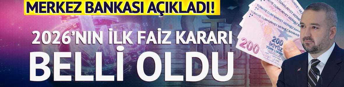 Merkez Bankası 2026'nın ilk faiz kararını a&ccedil;ıkladı