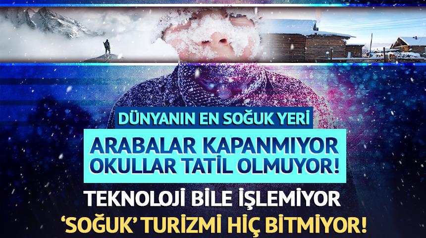 D&uuml;nyanın en soğuk k&ouml;y&uuml;: İnsanlar -71 derecede nasıl yaşıyor?